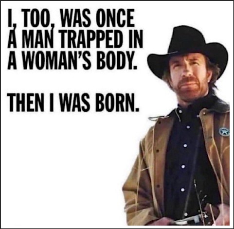 A man in a cowboy hat and jacket stands with a serious expression, accompanied by the text: 'I, TOO, WAS ONCE A MAN TRAPPED IN A WOMAN'S BODY. THEN I WAS BORN.'