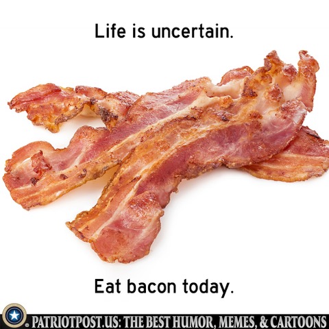 A plate with crispy bacon strips and text overlay that reads 'Life is uncertain. Eat bacon today.'