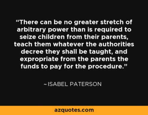 Quote by Isabel Paterson on the extent of arbitrary power in education and parental rights.